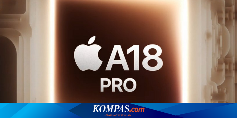 Apple Perkenalkan Chip A18 dan A18 Pro, Ini Kemampuannya